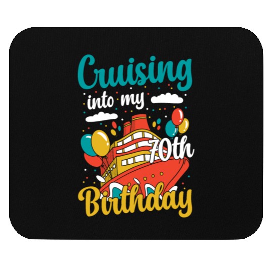 Cruising Into My 70th Birthday Cruise Vacation Mouse Pads