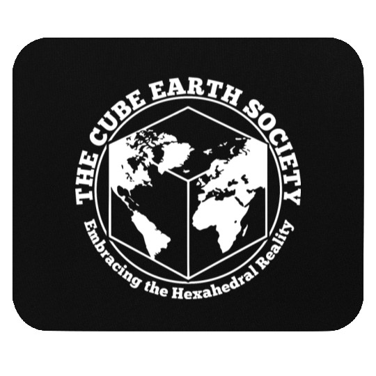 Cube Earth Society, we are better than Round Earth Mouse Pads