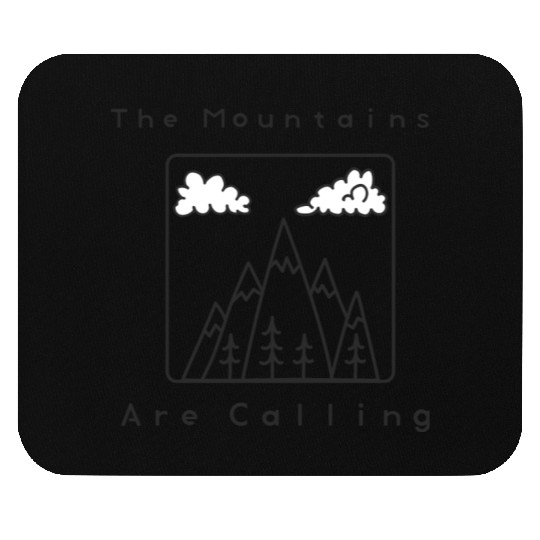 The Mountains Are Calling Mouse Pads