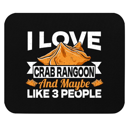 I Love Crab Rangoon And Maybe 3 People Mouse Pads