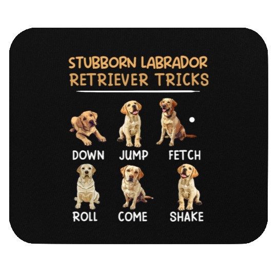 Labrador Owner STUBBORN LABRADOR TRICKS Mouse Pads