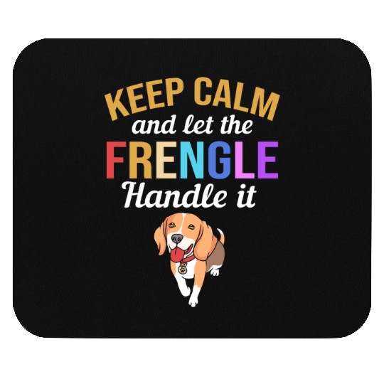 Frengle Dog Keep Calm And Let The Frengle Handle Mouse Pads