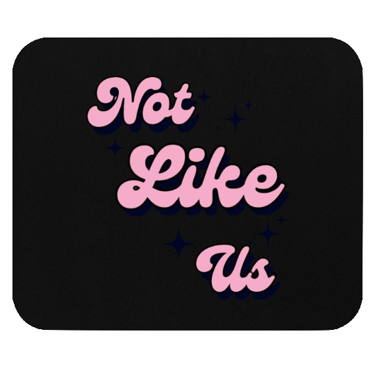 Not Like Us Mouse Pads