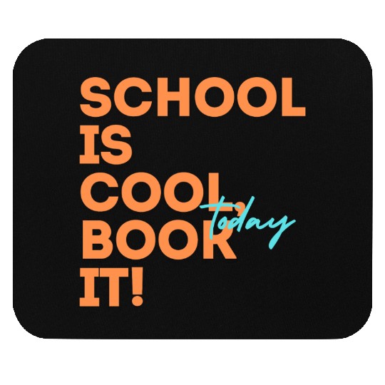 School Is Cool Book It Today Mouse Pads for adults