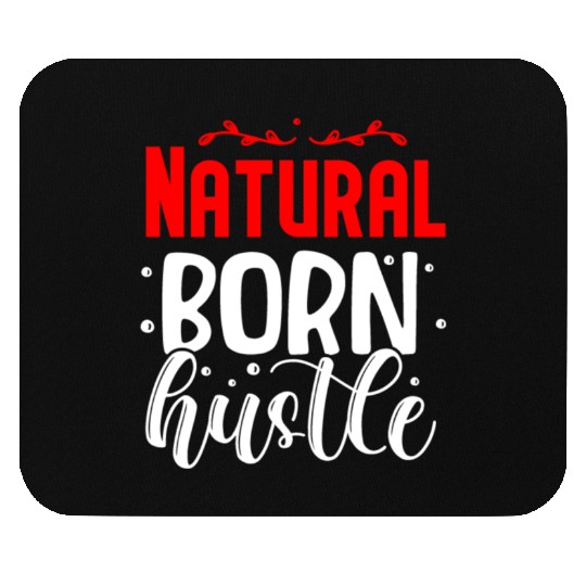 Natural born hustle design Mouse Pads