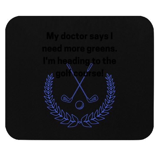 My doctor says I need more greens. Mouse Pads