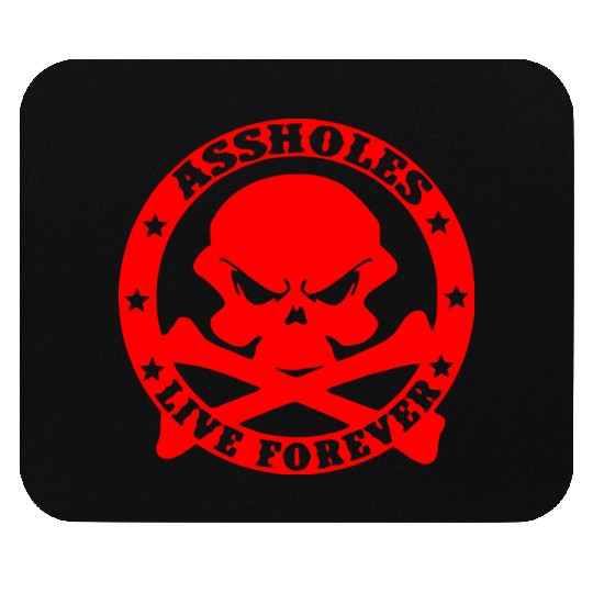 Assholes Live Forever LIKE US ON FACEBOOK Mouse Pads