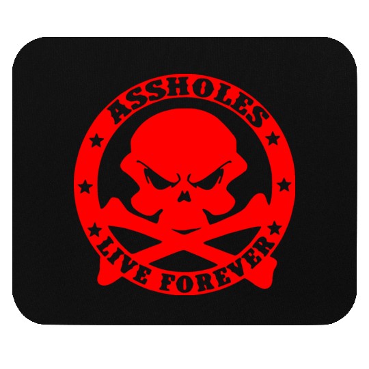 Assholes Live Forever LIKE US ON FACEBOOK Mouse Pads