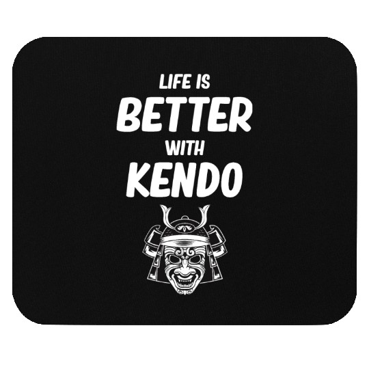Life Is Better With Kendo Ninjutsu Fencing Combat Mouse Pads