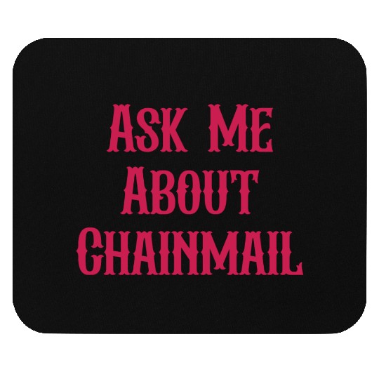Ask Me About Chainmail Funny Castle Jousting Mouse Pads