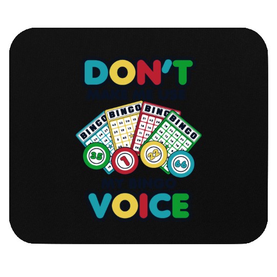 Don't Make Me Use My Bingo Voice Daubers Mouse Pads