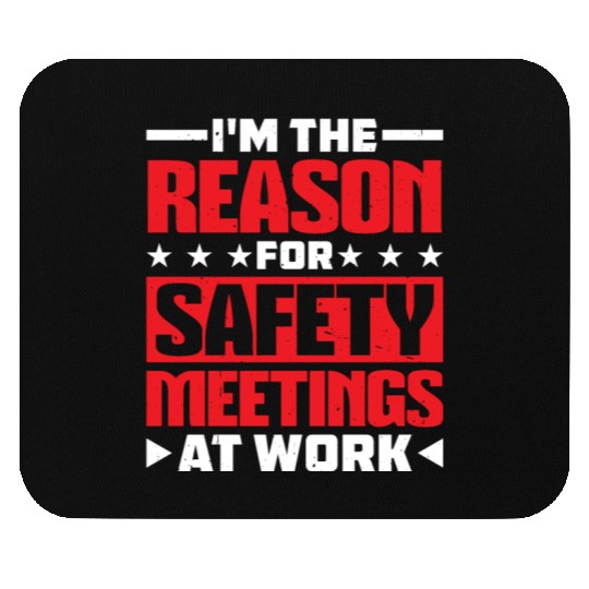 I'm The Reason For Safety Meetings At Work 2 Mouse Pads