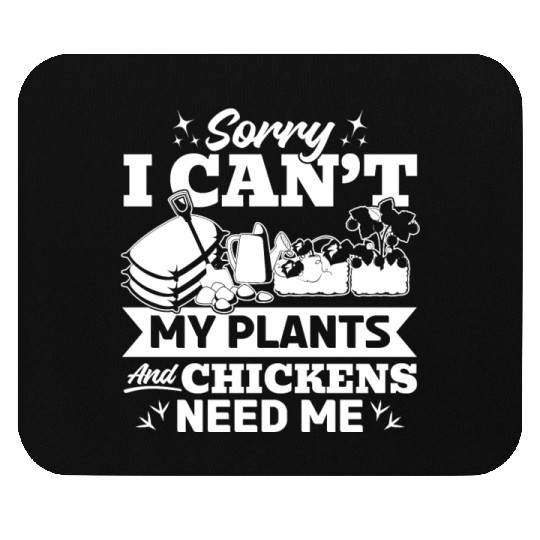 Sorry i can't my plants and chickens need me Mouse Pads