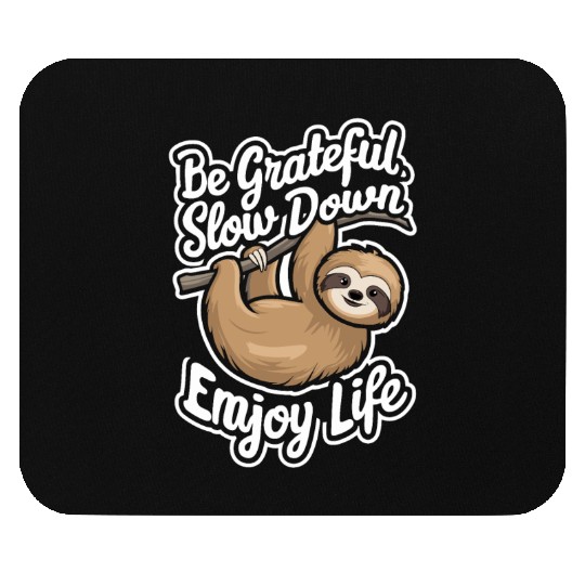 Be Grateful Slow Down Enjoy Life Sloth Inspiring Mouse Pads
