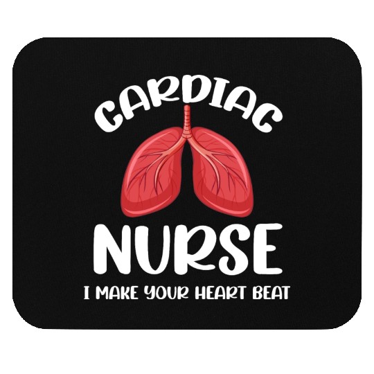 Cardiac Nurse I Make Your Heart Beat Funny Mouse Pads