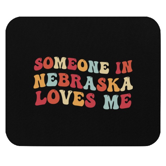 Someone In Nebraska Loves Me Mouse Pads