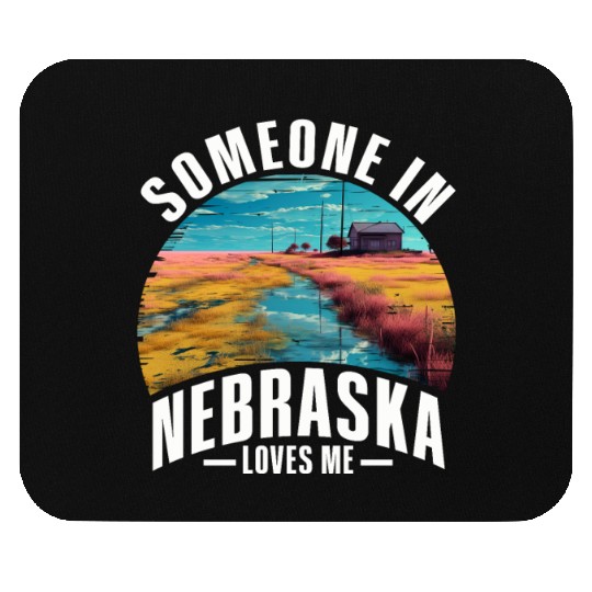 Someone In Nebraska Loves Me Mouse Pads