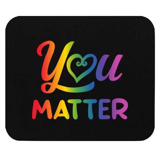 LGBT You Matter Transgender Lesbian Rainbow Gay Mouse Pads