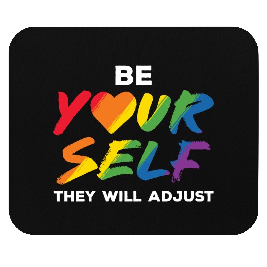 LGBT Be Yourself They Will Adjust Rainbow Gay Mouse Pads