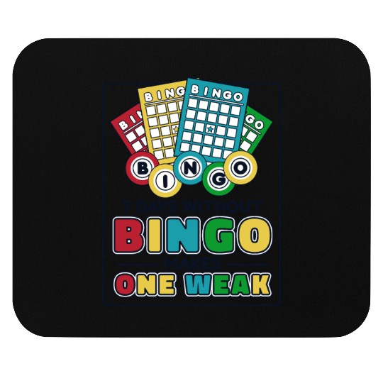 7 Days Without Bingo Makes One Weak Caller Mouse Pads