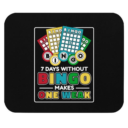 7 Days Without Bingo Makes One Weak Caller Mouse Pads