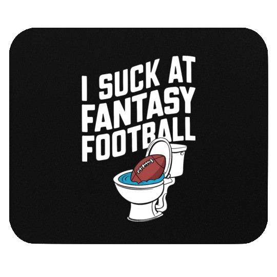 FUNNY I SUCK AT FANTASY FOOTBALL TOILET LAST PLACE Mouse Pads