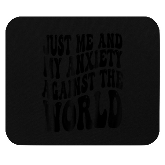 Funny Anxiety Just Me And My Anxiety Against The W Mouse Pads