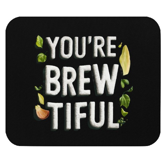You're Brew-tiful, Awesome Black Mouse Pads