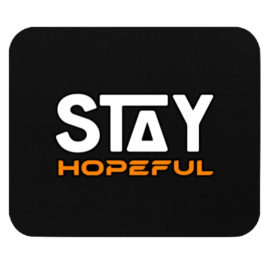 STAY HOPEFUL Mouse Pads Mouse Pads