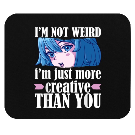 Cute Kawaii I'm Not Weird I'm Creative Anime s Mouse Pads