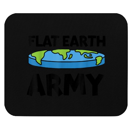Flat Earth Army Flat Earther Flat Earth Mouse Pads