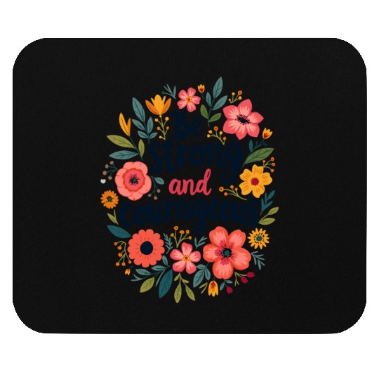 Be Strong and Courageous Christian Quote Flower Mouse Pads