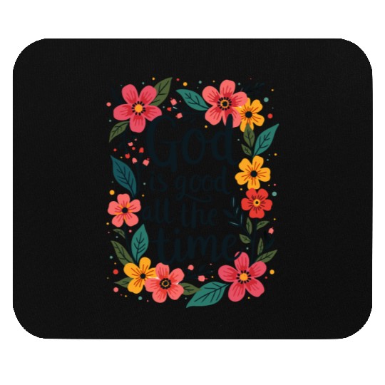 God Is Good All The Time Christian Quote Flower Mouse Pads