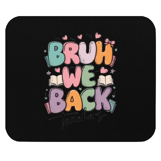 Bruh we Back Teachers funny Back to School Mouse Pads