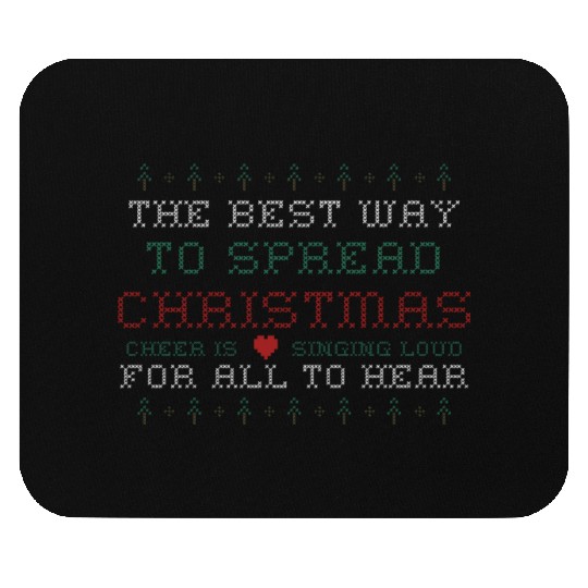 Best Way To Spread Christmas Is Cheer Singing Loud Mouse Pads