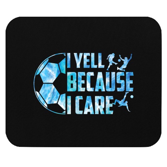 Soccer I Yell Because I Care Funny Dads Coach Men Mouse Pads