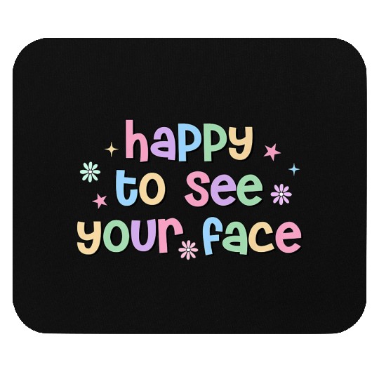 Teacher Team Happy To See Your Face Back To School Mouse Pads