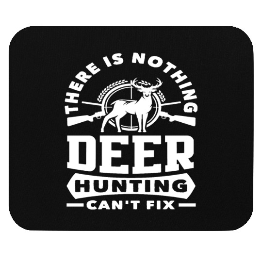 There Is Nothing Deer Hunting Can't Fix Mouse Pads
