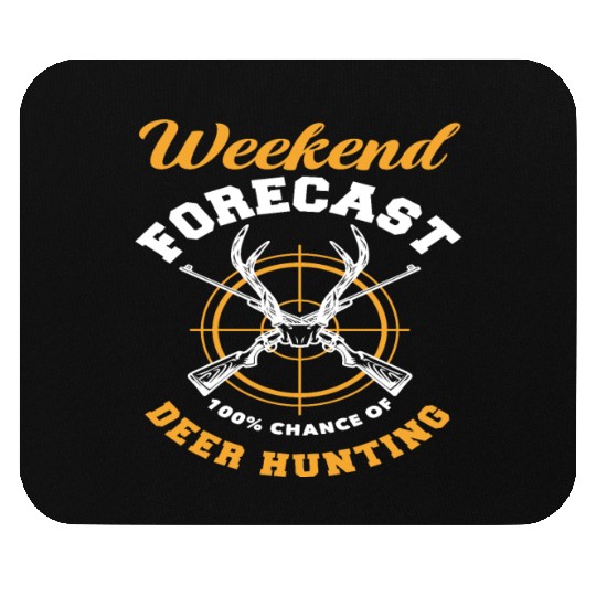 Weekend Forecast 100% Chance of Deer Hunting Mouse Pads