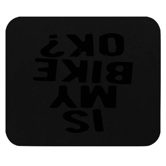 Is My Bike Ok? LIKE US ON FACEBOOK # Mouse Pads