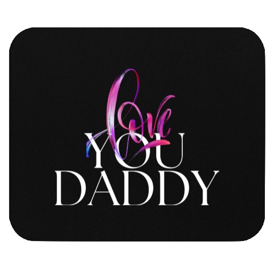 Love you daddy Mouse Pads