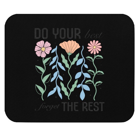 Do Your Best, Forget The Rest Mouse Pads