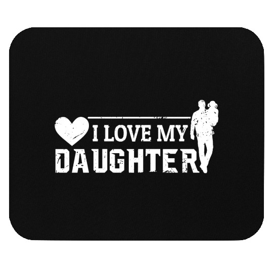 I Love My Daughter to Dad Funny Father's Day Daddy Mouse Pads