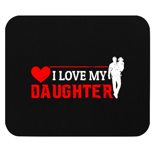 I Love My Daughter to Dad Funny Father's Day Daddy Mouse Pads