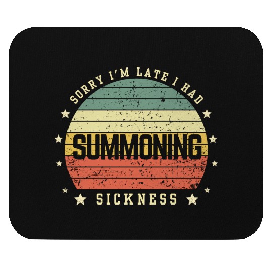 Sorry I'm Late I Had Summoning Sickness Funny Game Mouse Pads