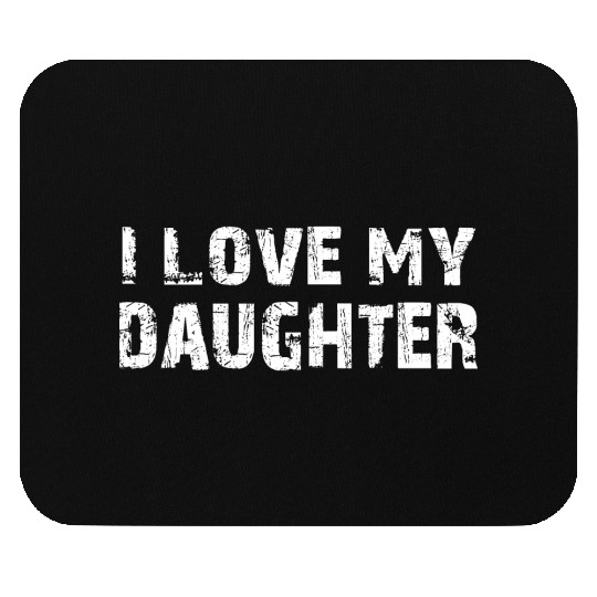 I Love My Daughter to Dad Funny Father's Day Daddy Mouse Pads