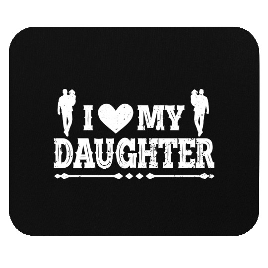I Love My Daughter to Dad Funny Father's Day Daddy Mouse Pads