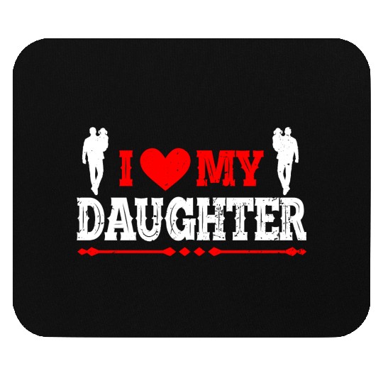 I Love My Daughter to Dad Funny Father's Day Daddy Mouse Pads