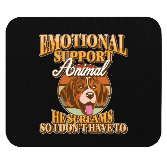Emotional Support Animal He Screams So I Don't Mouse Pads