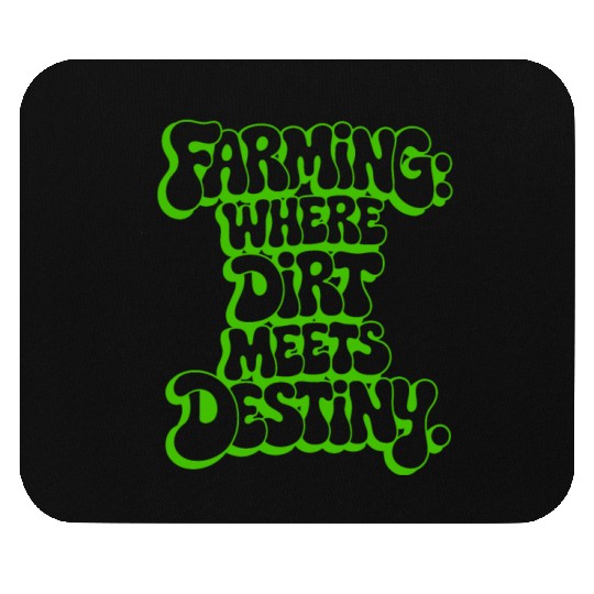 FARMING: WHERE DIRT MEETS DESTINY Mouse Pads